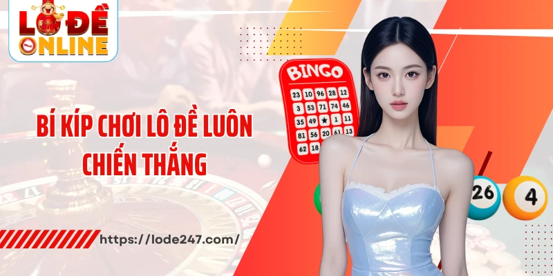 Bí kíp chơi lô đề luôn chiến thắng