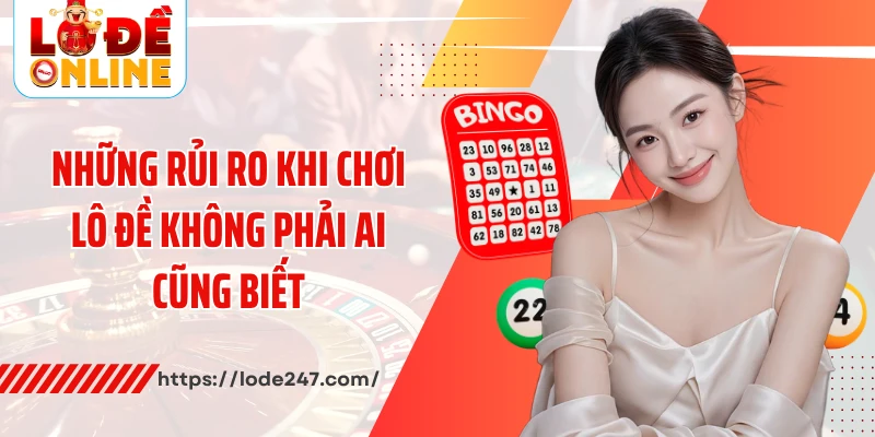 Những rủi ro khi chơi lô đề không phải ai cũng biết