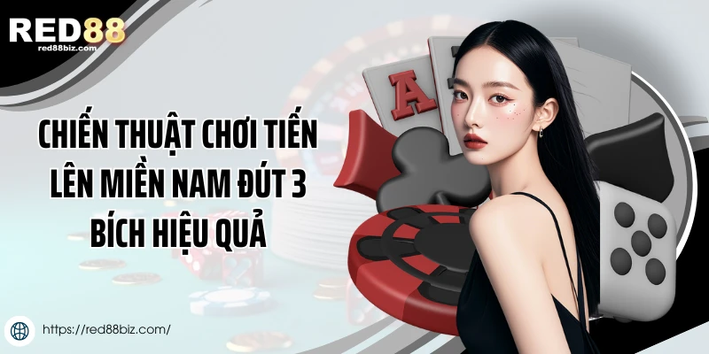 Chiến thuật chơi tiến lên miền Nam đút 3 bích hiệu quả