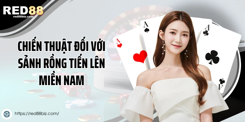 Chiến thuật đối với sảnh rồng tiến lên miền Nam