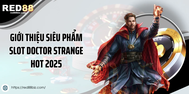 Giới thiệu siêu phẩm slot Doctor Strange hot 2025