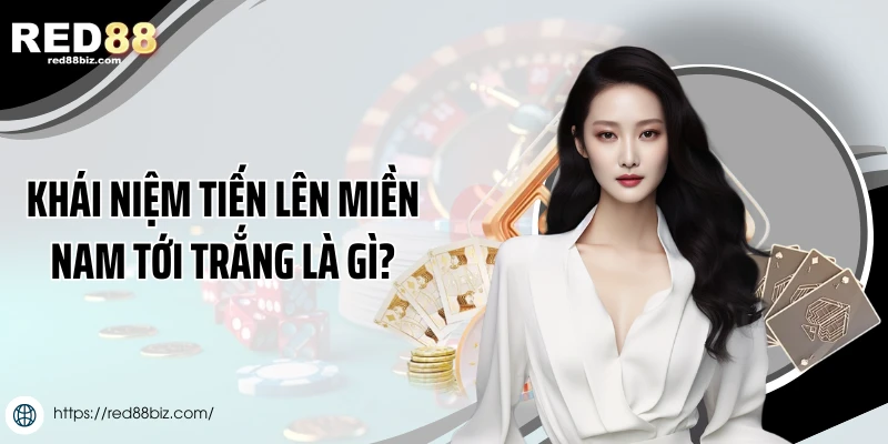Khái niệm tiến lên miền Nam tới trắng là gì?