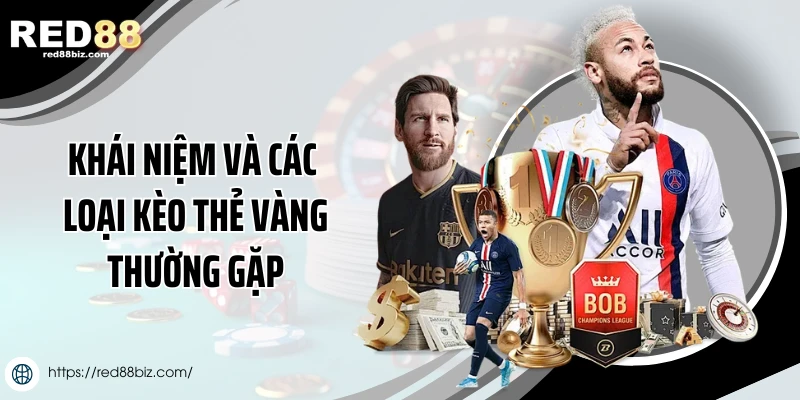 Khái niệm và các loại kèo thẻ vàng thường gặp