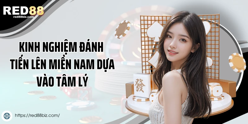 Kinh nghiệm đánh tiến lên miền Nam dựa vào tâm lý