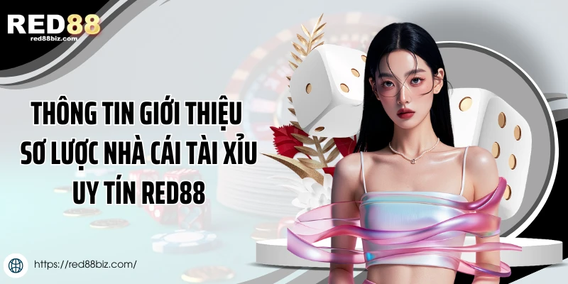 Thông tin giới thiệu sơ lược nhà cái tài xỉu uy tín Red88