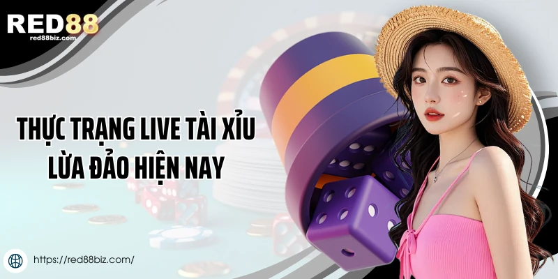 Thực trạng live tài xỉu lừa đảo hiện nay